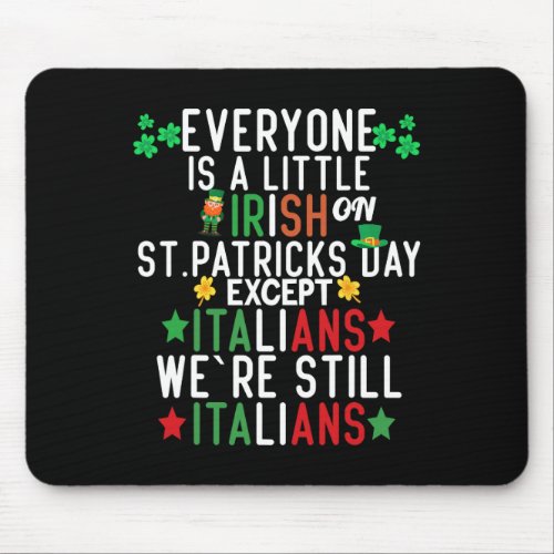 Everyone Is A Little Irish On St Patrick Day Excep Mouse Pad