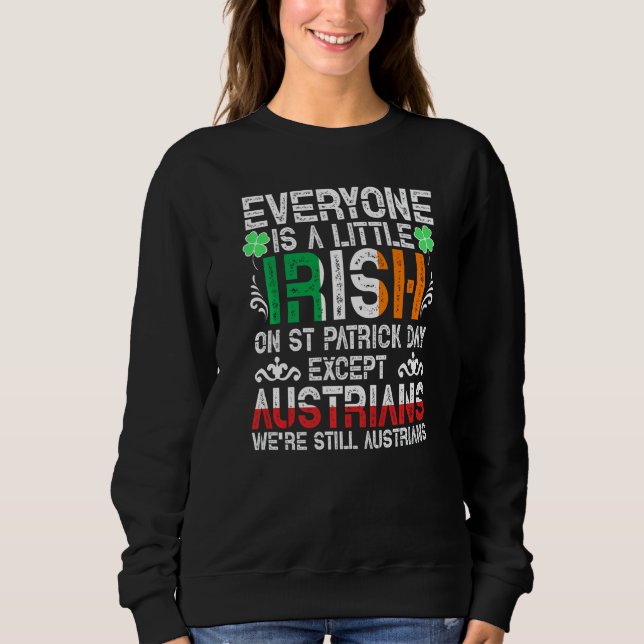 Everyone Is A Little Irish On St Patrick Day Excep Sweatshirt (Front)