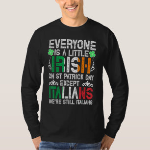 Everyone Is A Little Irish On St Patrick Day Excep T-Shirt