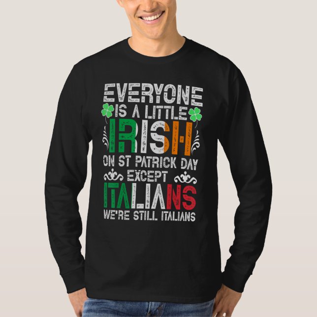 Everyone Is A Little Irish On St Patrick Day Excep T-Shirt (Front)