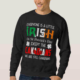 Everyone Is A Little Irish On St Patricks Day Cana Sweatshirt