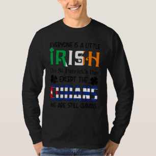 Everyone Is A Little Irish On St Patricks Day Cuba T-Shirt
