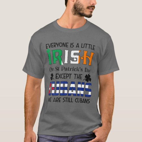 Everyone Is A Little Irish On St Patricks Day Cuba T_Shirt