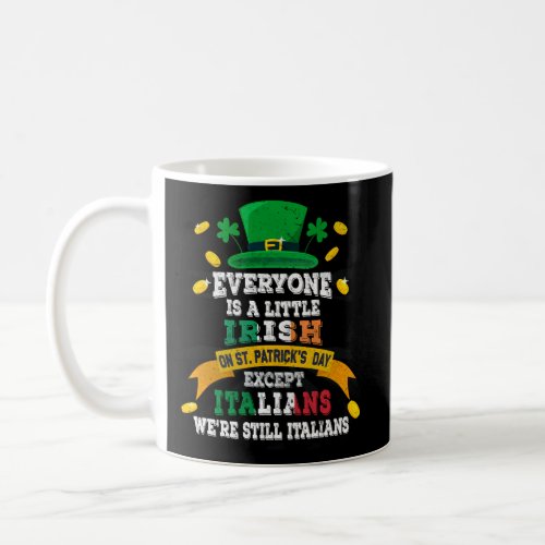 Everyone Is A Little Irish On St Patricks Day Exce Coffee Mug