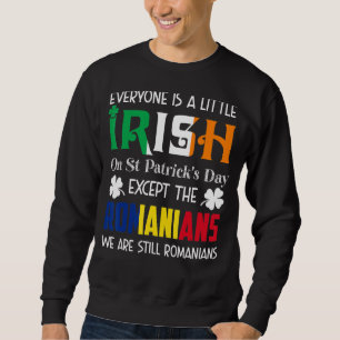 Everyone Is A Little Irish On St Patricks Day Roma Sweatshirt
