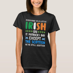 Everyone Is A Little Irish On St Patricks Day Scot T-Shirt