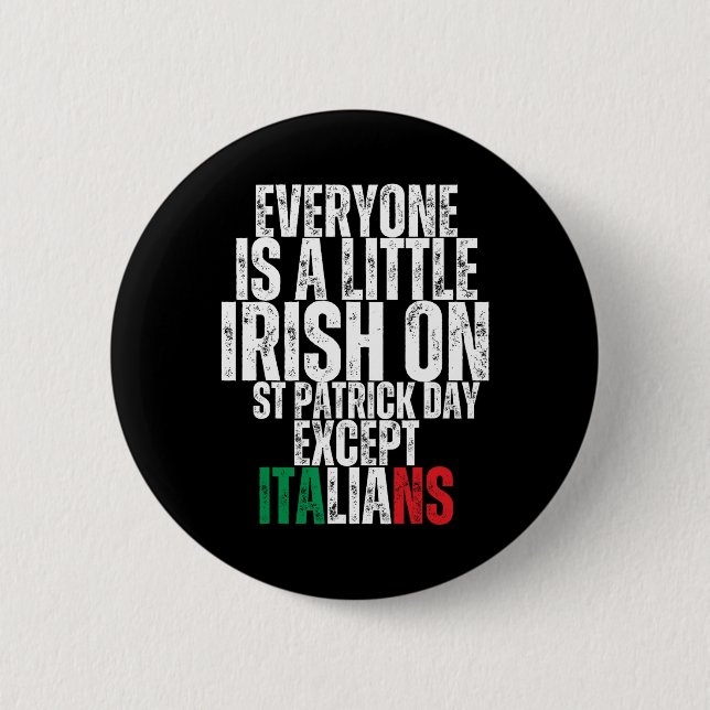 Everyone Is A Little Irish St Patricks Day Except  Button (Front)