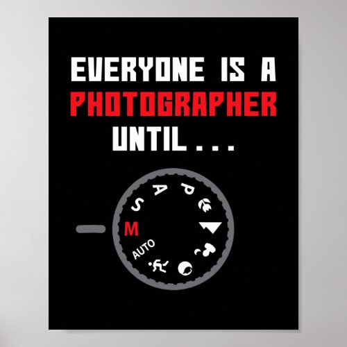 Everyone Is A Photographer Until Funny Photography Poster