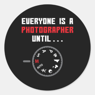 Everyone Is A Photographer Until Photography Classic Round Sticker