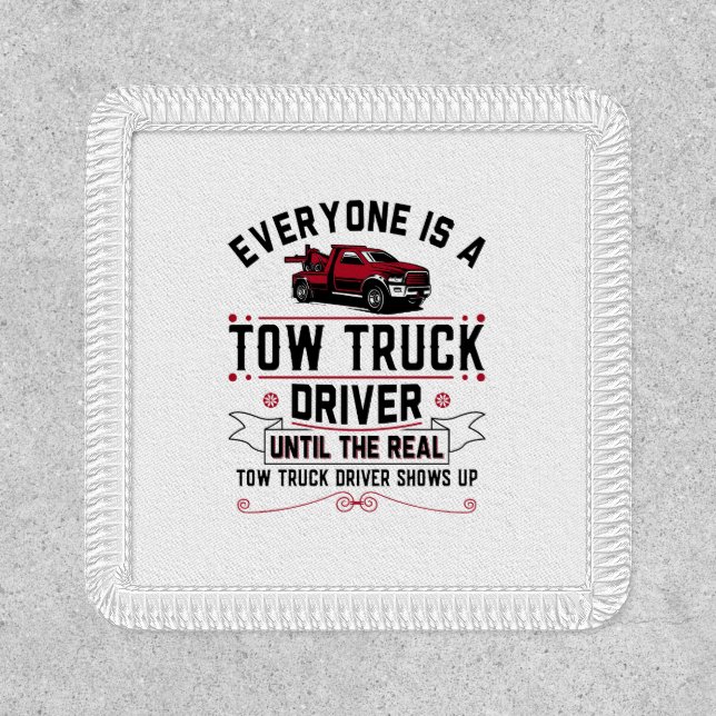 Everyone Is A Tow Truck Driver Until The Real Patch (Front)