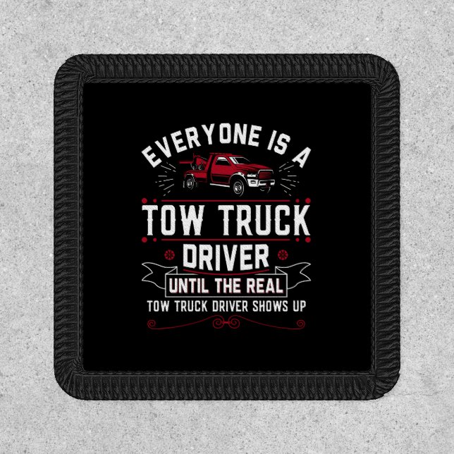 Everyone Is A Tow Truck Driver Until The Real Patch (Front)