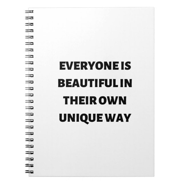 Everyone is beautiful in their own unique way notebook (Front)