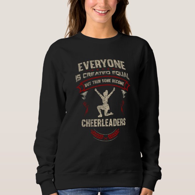 Everyone is Created Equal But Then Some Become Che Sweatshirt (Front)