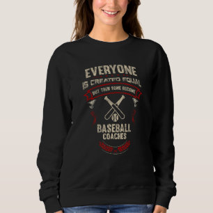 Everyone is Created Equal Then Some Become Basebal Sweatshirt