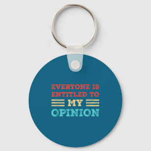 Everyone Is Entitled To My Onion Funny Sarcastic Q Keychain