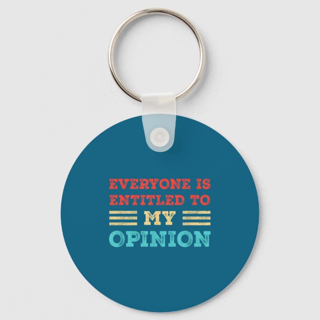 Everyone Is Entitled To My Onion Funny Sarcastic Q Keychain (Front)