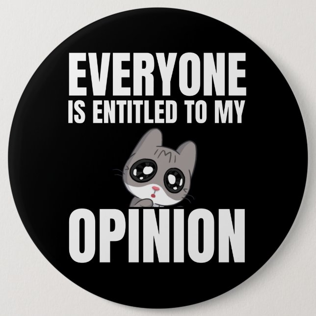 Everyone is Entitled to My Opinion Button (Front)