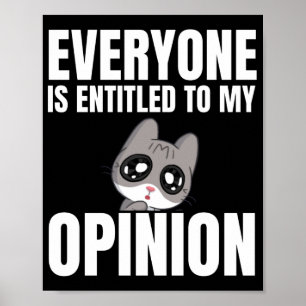 Everyone is Entitled to My Opinion Poster