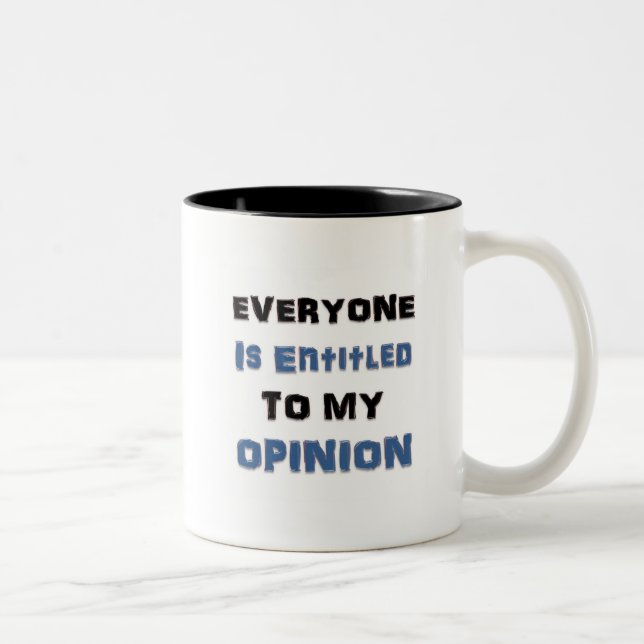 Everyone Is Entitled to My Opinion Two-Tone Coffee Mug (Right)