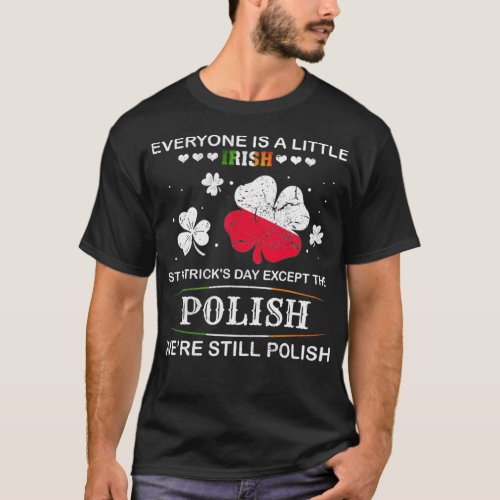 Everyone is Irish Ecept Polish on St T_Shirt