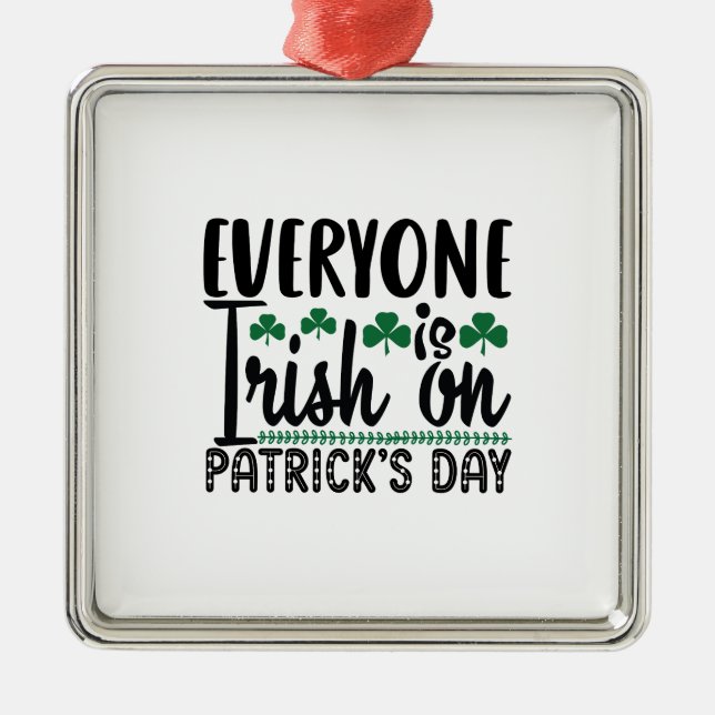 Everyone Is Irish On Patrick S Day Metal Ornament (Front)