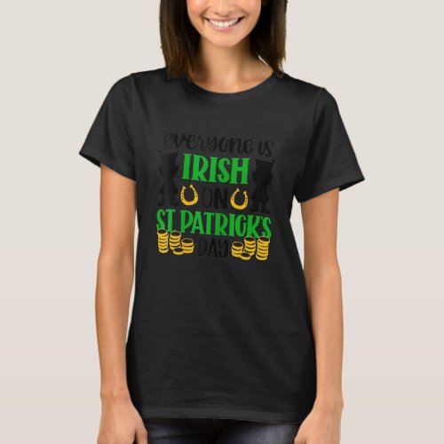 Everyone is Irish on Saint Patrick DayFunny Saying T_Shirt