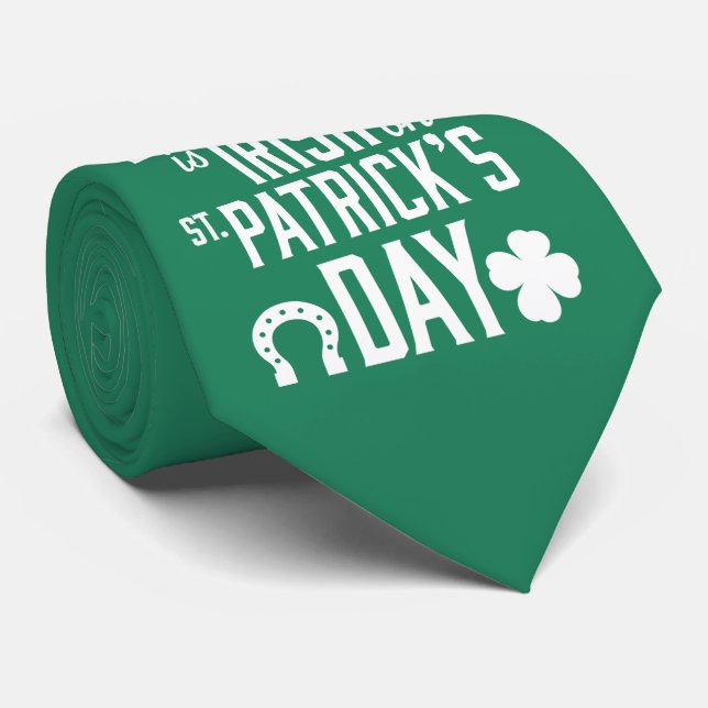 Everyone Is Irish On St Patricks Day Green Ties (Rolled)