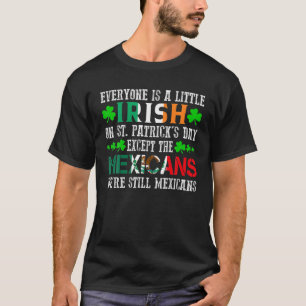 Everyone Is Little Irish On St Patrick's Day Excep T-Shirt