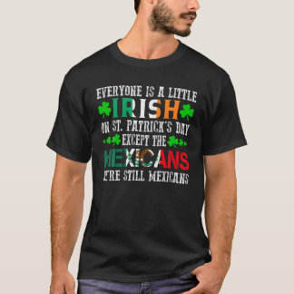 Everyone Is Little Irish On St Patrick's Day Excep T-Shirt