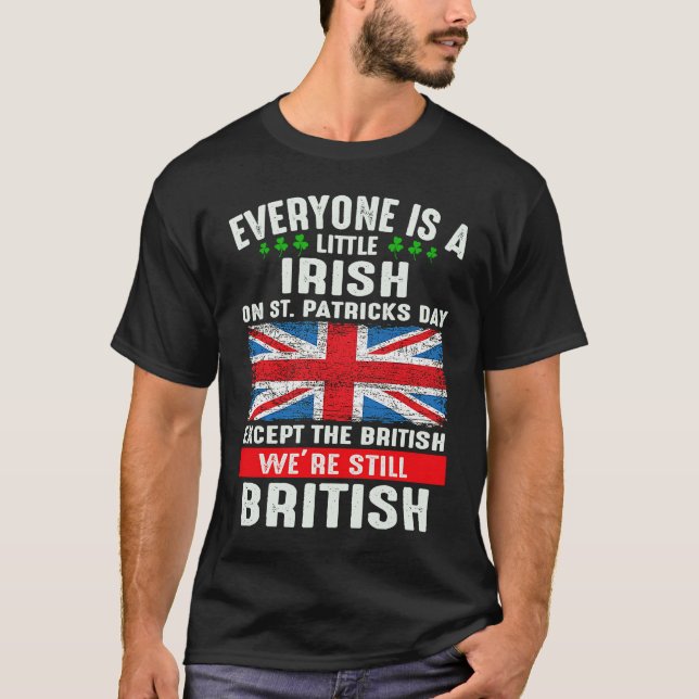 Everyone Is Little Irish On St Patrick's Day Excep T-Shirt (Front)
