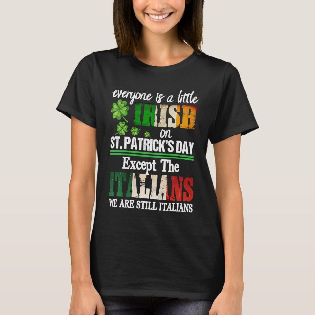 Everyone Is Little Irish On St Patricks Day Except T-Shirt (Front)