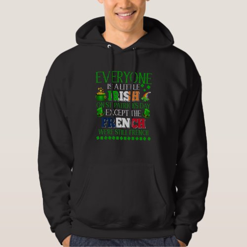 Everyone Is Little Irish On St Patricks Day Prou Hoodie