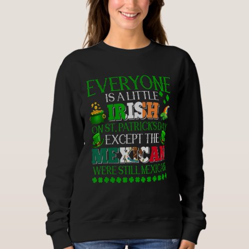 Everyone Is Little Irish On St Patricks Day Prou Sweatshirt