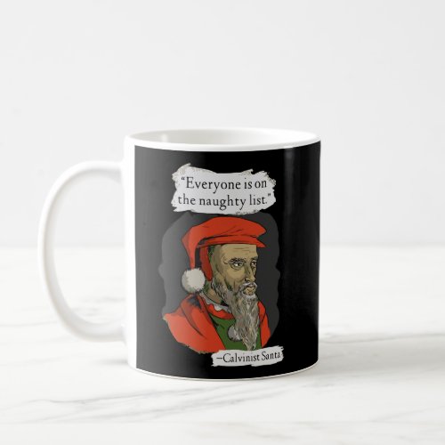 Everyone Is On The Naughty List Calvinist Santa Coffee Mug