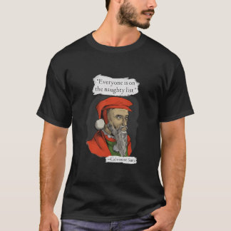 Everyone Is On The Naughty List Calvinist Santa T-Shirt