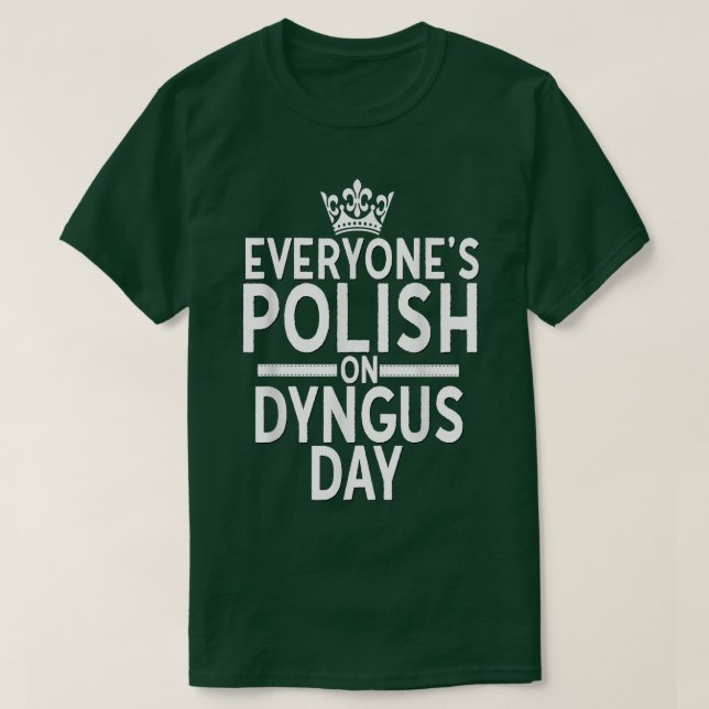 Everyone Is Polish On Dyngus Day  Poland Eagle Cro T-Shirt (Design Front)