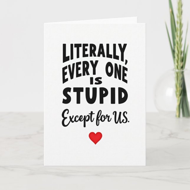 Everyone Is Stupid Except Us Card (Front)