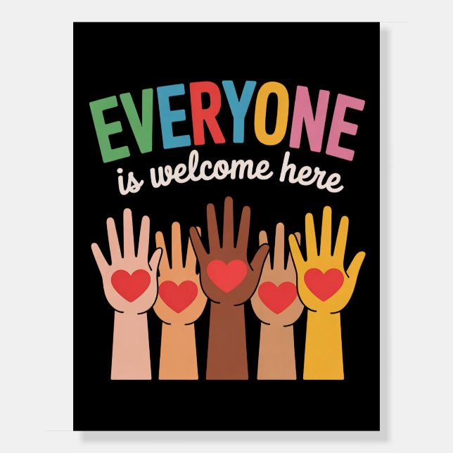 Everyone Is Welcome Here Foam Board (Front)