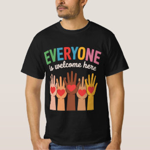 Everyone Is Welcome Here T-Shirt