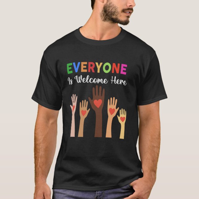 Everyone Is Welcome Here Teacher T-Shirt (Front)