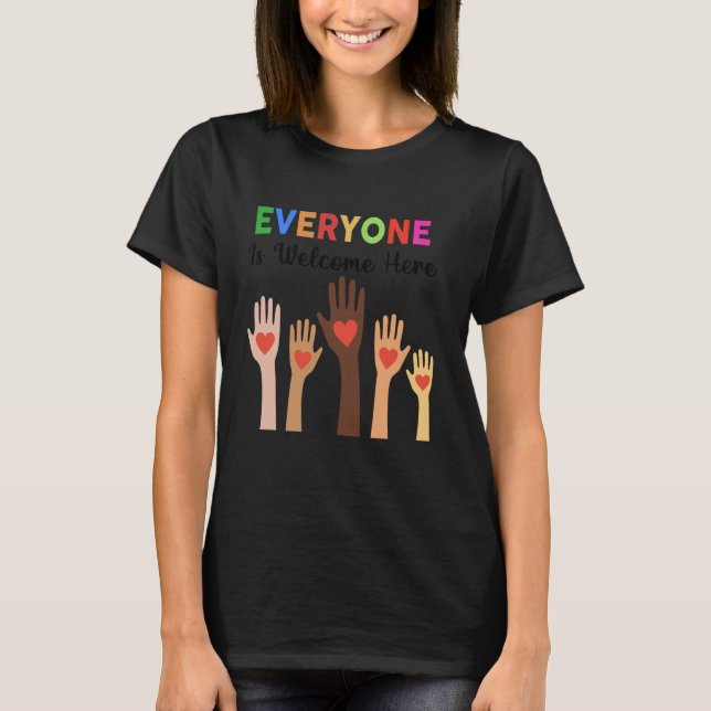 Everyone Is Welcome Here Teacher T-Shirt (Front)