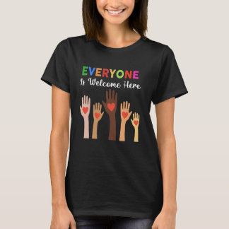 Everyone Is Welcome Here Teacher T-Shirt