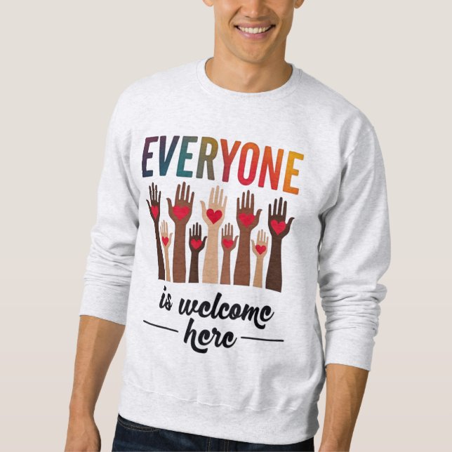 Everyone Is Welcome Here - USA Diversity & Unity Sweatshirt (Front)