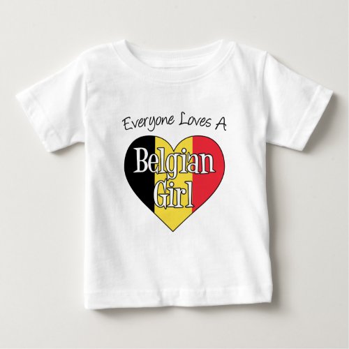 Everyone Loves A Belgian Girl Baby T_Shirt