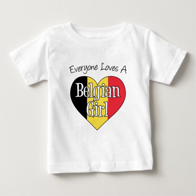 Everyone Loves A Belgian Girl Baby T-Shirt (Front)