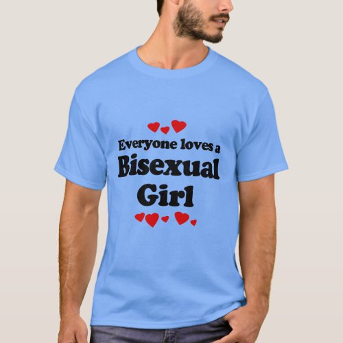 Everyone Loves a Bisexual Girl T_Shirt