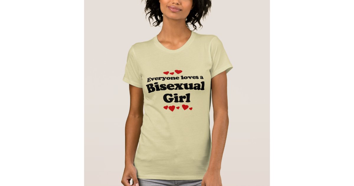 Everyone Loves A Bisexual Girl T Shirt