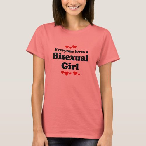 Everyone Loves a Bisexual Girl T_Shirt