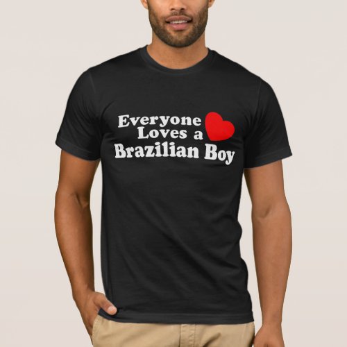 Everyone Loves a brazilian Boy T_Shirt