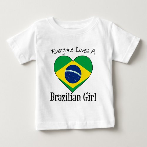 Everyone Loves A Brazilian Girl Baby T_Shirt